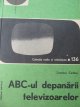 Carte ABC-ul depanarii televizoarelor (136)vol 1 - Dumitru Codaus