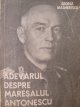 Adevarul despre Maresalul Antonescu (vol.I) - George Magherescu | Detalii carte