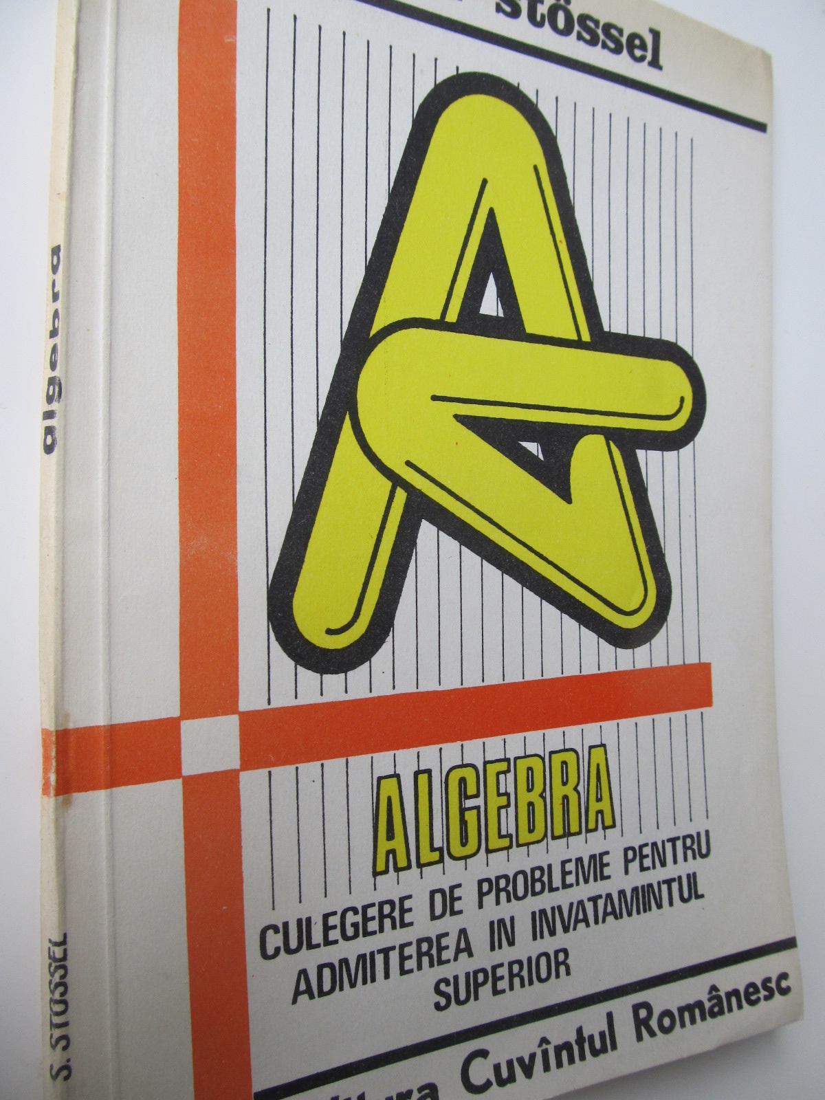 Algebra culegere de probleme pentru admiterea in invatamantul superior - Silviu Stossel | Detalii carte