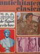 Antichitatea clasica - 100 de figuri celebre - N. I. Barbu | Detalii carte