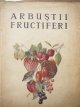 Carte Arbustii fructiferi - V. Sonea , F. Lupescu , I. Militiu
