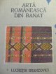 Arta romaneasca din Banat - (14 planse color , 120 ilustratii , 10 desene in puncte) , 1932 - Lucretia Brancovici | Detalii carte