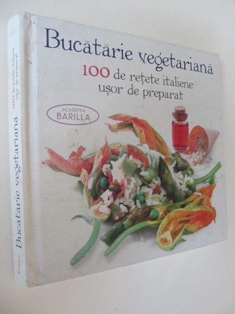 Bucatarie vegetariana - 100 de retete italiene usor de preparat - Mario Grazia , Mariagrazia Villa | Detalii carte