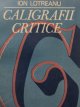 Caligrafii critice - Ion Lotreanu | Detalii carte