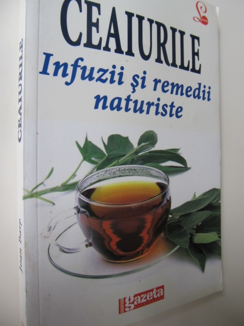 Ceaiurile Infuzii si remedii naturiste - Joan Barp | Detalii carte