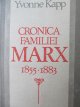 Cronica familiei Marx 1853 - 1883 (despre Karl Marx) - Yvonne Kapp | Detalii carte