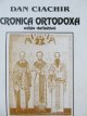 Cronica ortodoxa - Dan Ciachir | Detalii carte