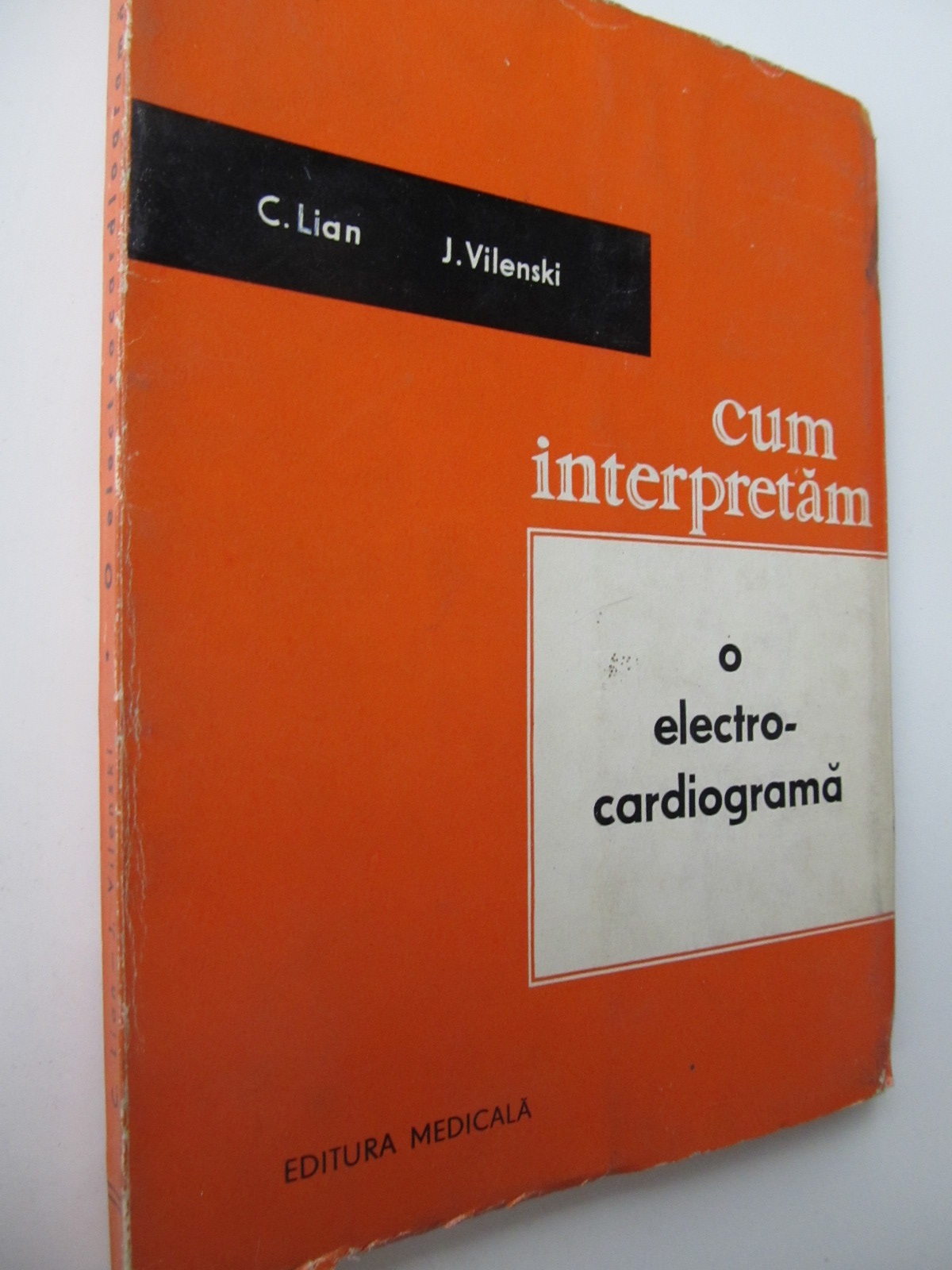 Cum interpretam O electrocardiograma - C. Lian , J. Vilenski | Detalii carte
