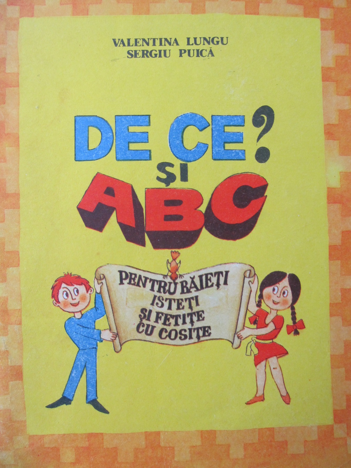 De ce si ABC - pentru  baieti isteti si fetite cu cosite - Valentina Lungu , Sergiu Puica | Detalii carte