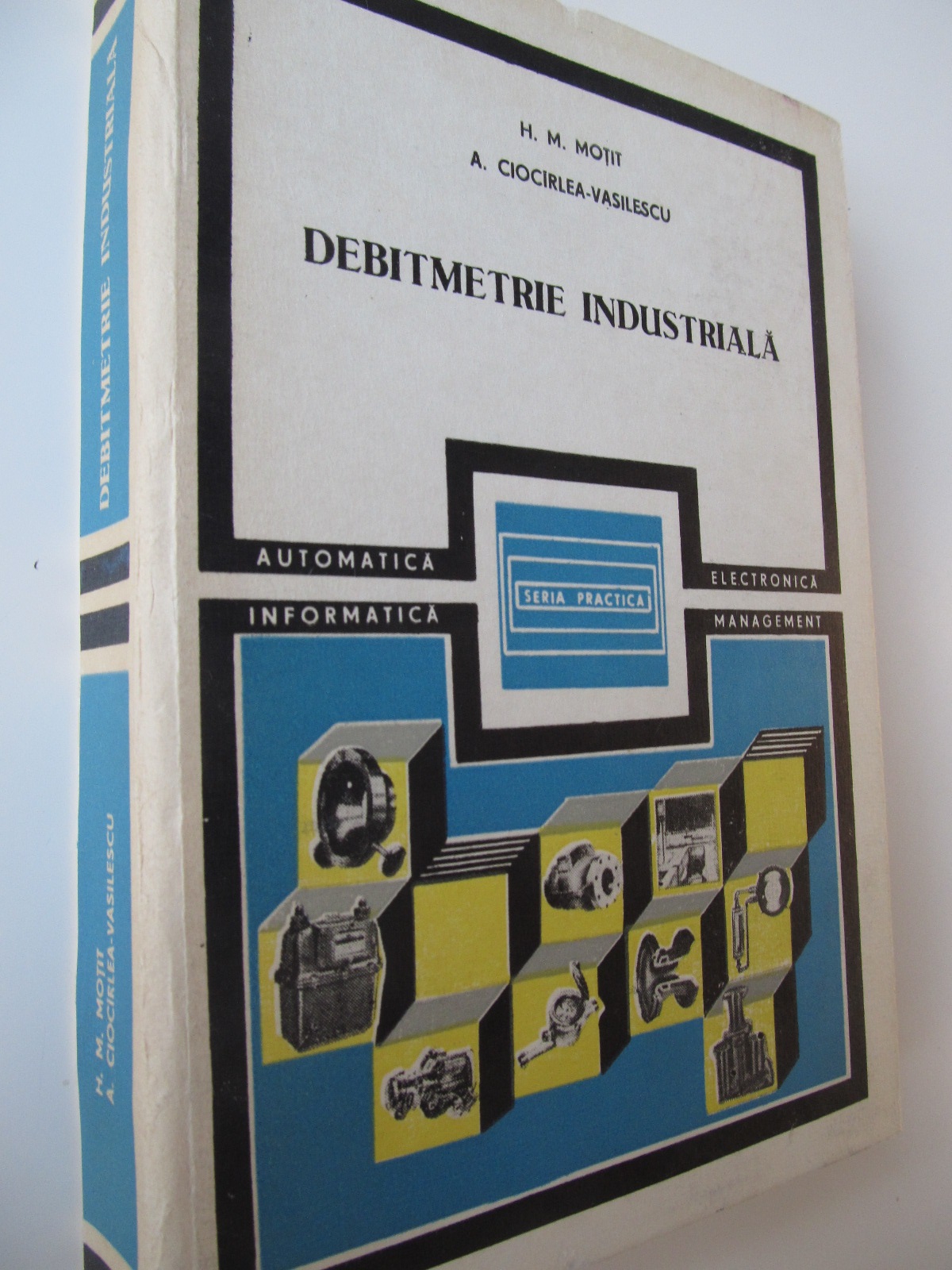 Debitmetrie industriala - H. M. Motit , A. Ciocirlea Vasilescu | Detalii carte