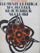 Elemente de fizica si calculul reactorilor nucleari - Alexandru Berinde | Detalii carte
