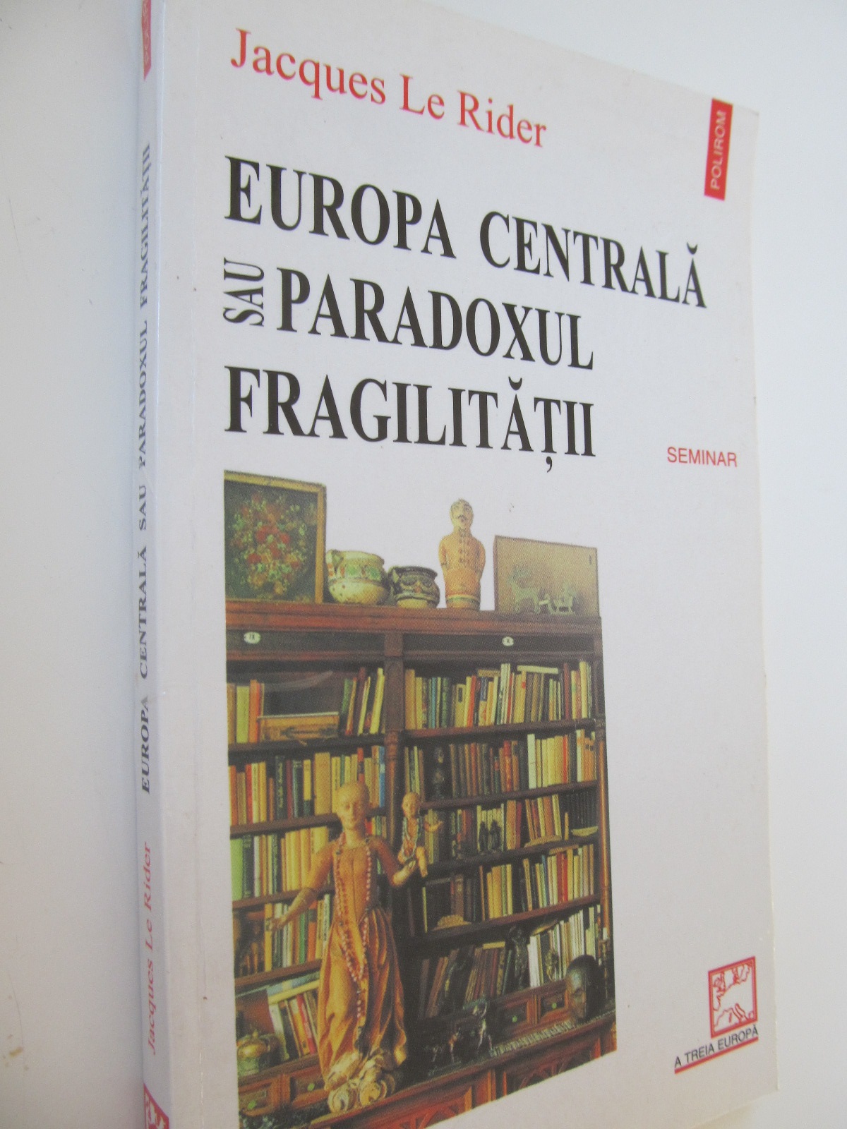 Europa centrala sau paradoxul fragilitatii - Jacques Le Rider | Detalii carte