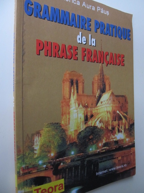 Grammaire pratique de la phrase francaise - Viorica Aura Paus | Detalii carte