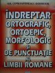 Indreptar ortografic, ortoepic, morfologic si de punctuatie al limbii romane - Gh. Constantinescu Dobridor | Detalii carte
