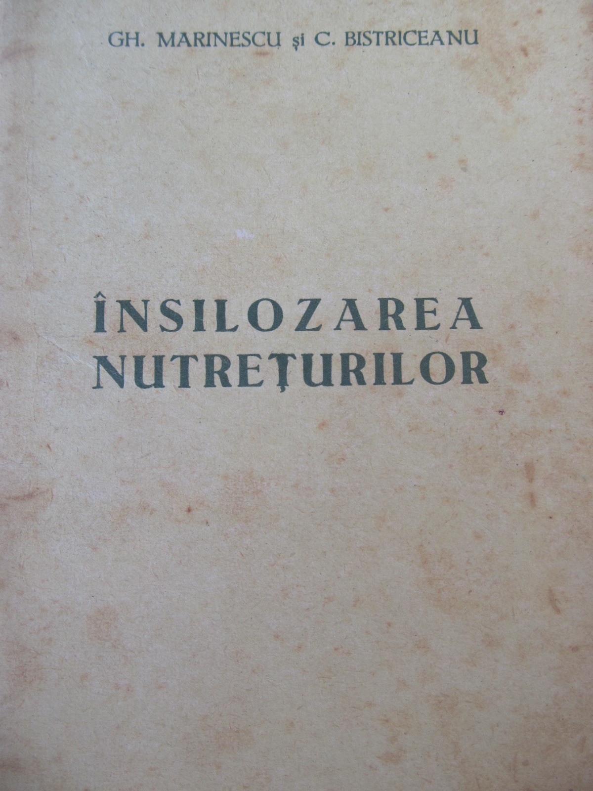 Carte Insilozarea nutreturilor - Gh. Marinescu , C. Bistriceanu