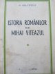Istoria romanilor sub Mihai Viteazul - N. Balcescu | Detalii carte