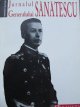 Jurnalul Generalului Sanatescu (Comandant militar al Capitalei in timpul rebeliunii legionare) - Constantin Sanatescu | Detalii carte
