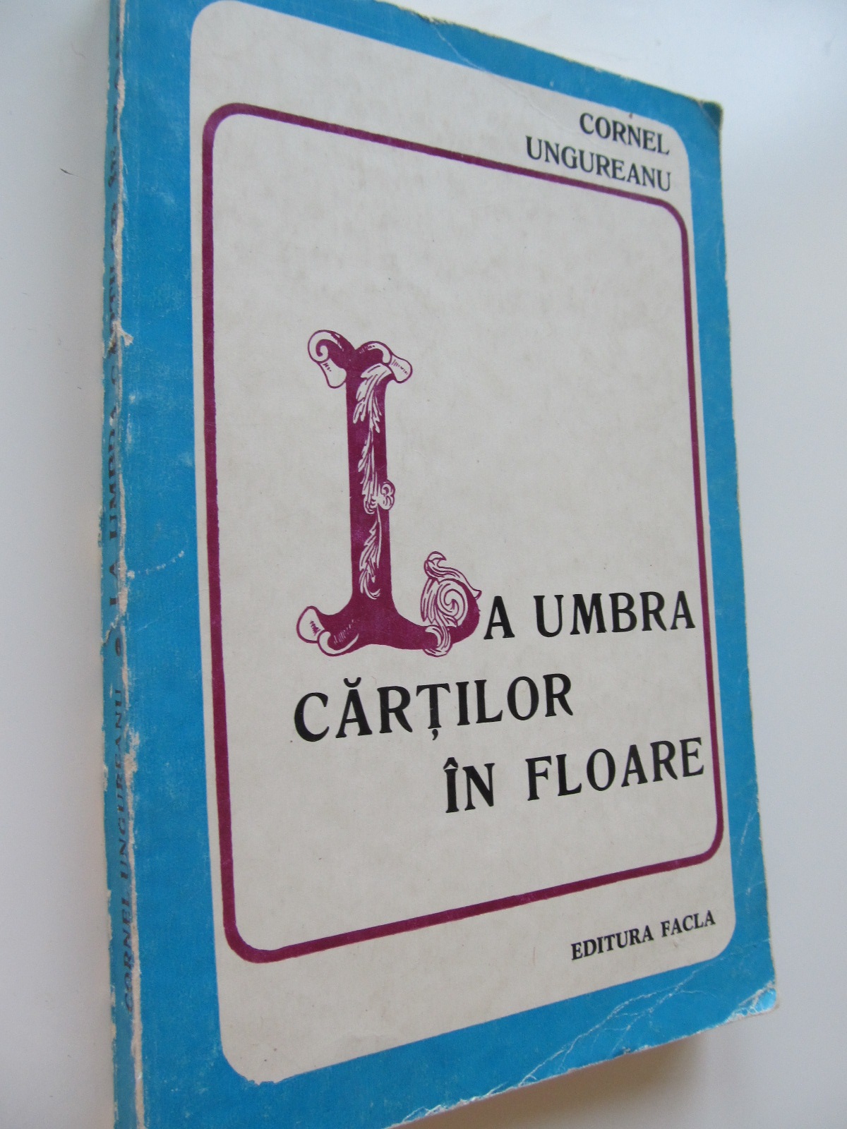 La umbra cartilor in floare - Cornel Ungureanu | Detalii carte