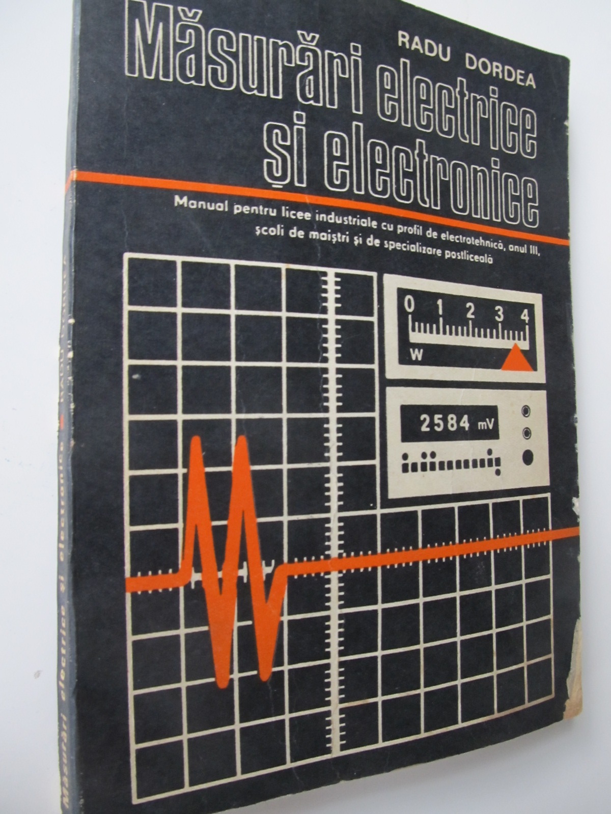 Masurari electrice si electronice - Manual pentru licee de electrotehnica , anul III - Radu Dordea | Detalii carte