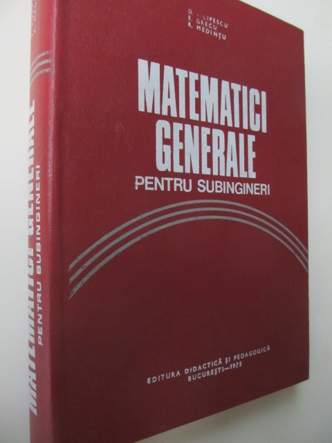 Matematici generale pentru subingineri - M. Rosculet , D. Filipescu , E. Grecu , ... | Detalii carte