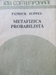 Metafizica probabilistica - Patrick Suppes | Detalii carte