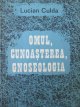 Omul, cunoasterea, gnoseologia - Lucian Culda | Detalii carte