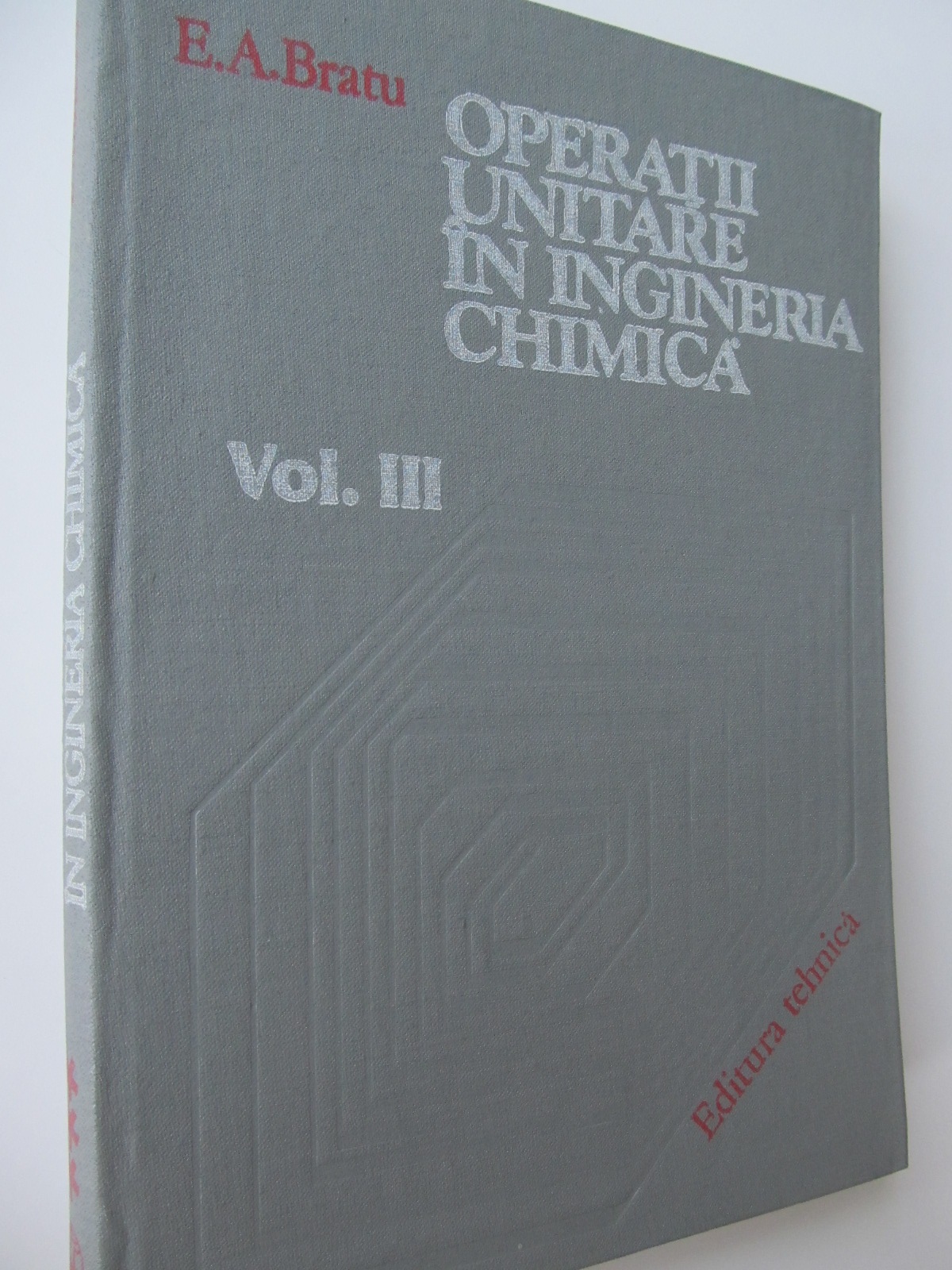 Operatii unitare in ingineria chimica (vol III) - E. A. Bratu | Detalii carte