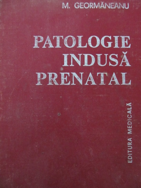 Patologie indusa prenatal [1] - M. Geormaneanu | Detalii carte