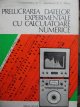 Prelucrarea datelor experimentale cu calculatoare numerice - Aplicatii din constructia de masini - I. Constantinescu , D. Golumbovici , ... | Detalii carte