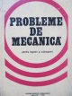 Probleme de  mecanica pentru ingineri si subingineri - M. Sarian , E. Caragheorghe , D. D. Boiangiu , ... | Detalii carte