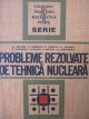 Carte Probleme rezolvate de tehnica nucleara - Al. Berinde , M. Grecescu , E. Ionescu , ...