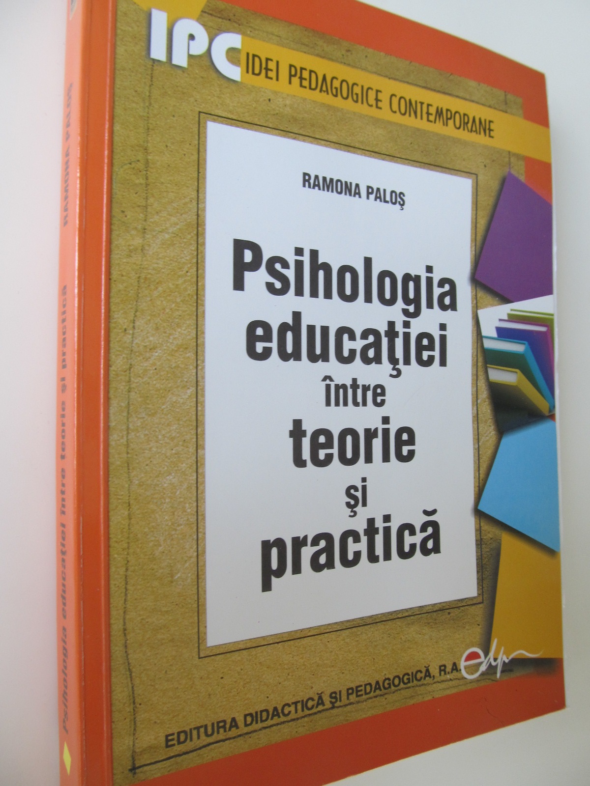Psihologia educatiei intre teorie si practica - Ramona Palos | Detalii carte