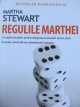 Regulile Marthei - 10 reguli esentiale pt. atingerea succesului atunci cand incepeti , construiti sau administrati o afacere - Martha Stewart | Detalii carte
