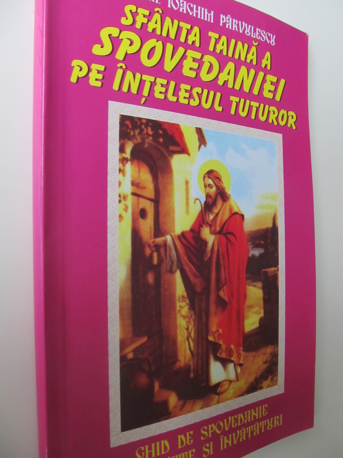 Sfanta Taina a Spovedaniei pe intelesul tuturor - Arhim. Ioachim Parvulescu | Detalii carte