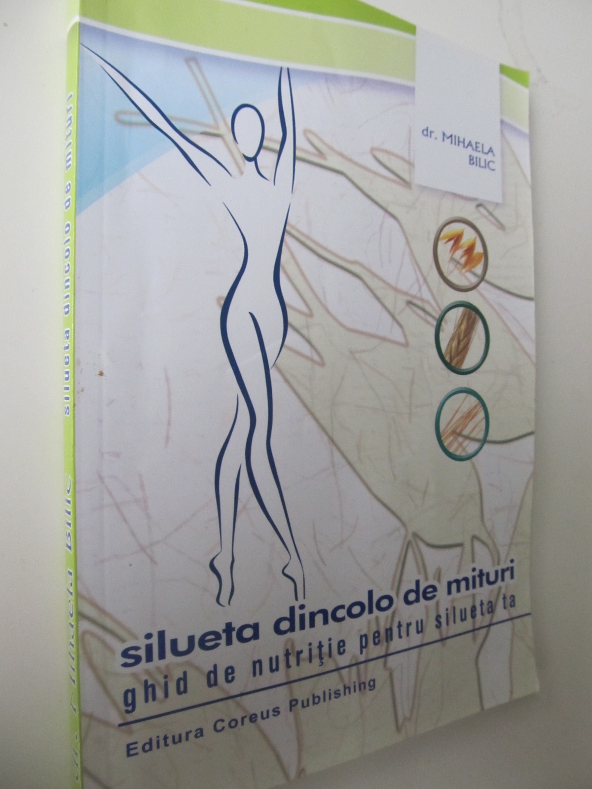Silueta dincolo de mituri - ghid de nutritie pentru silueta ta - Mihaela Bilic | Detalii carte