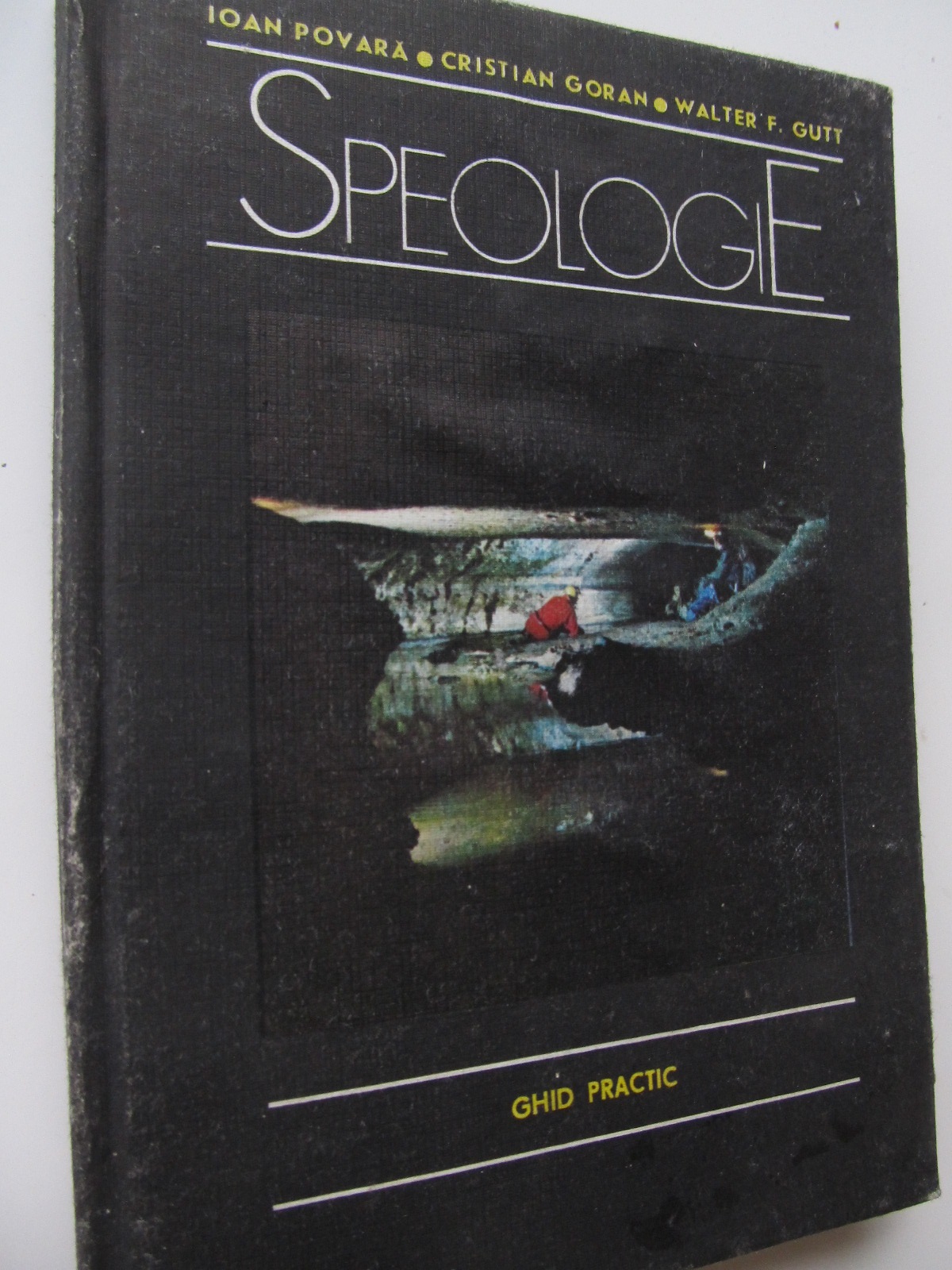 Speologie - Ghid practic - Ioan Povara , Cristian Goran , .. | Detalii carte