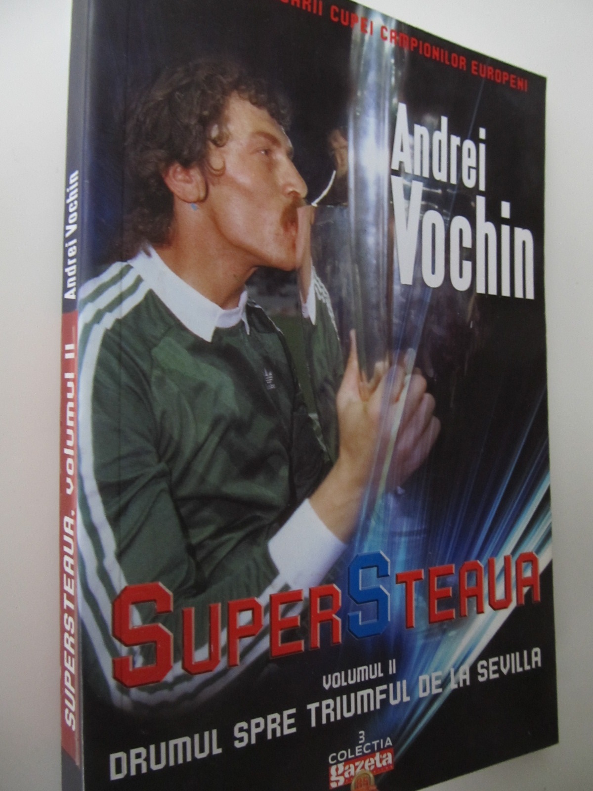 Super Steaua (vol. 2) - Drumul spre triumful de la Sevilla - Andrei Vochin | Detalii carte