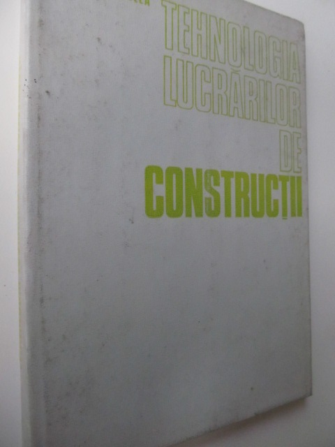 Tehnologia lucrarilorr de constructii - Antonie Trelea | Detalii carte