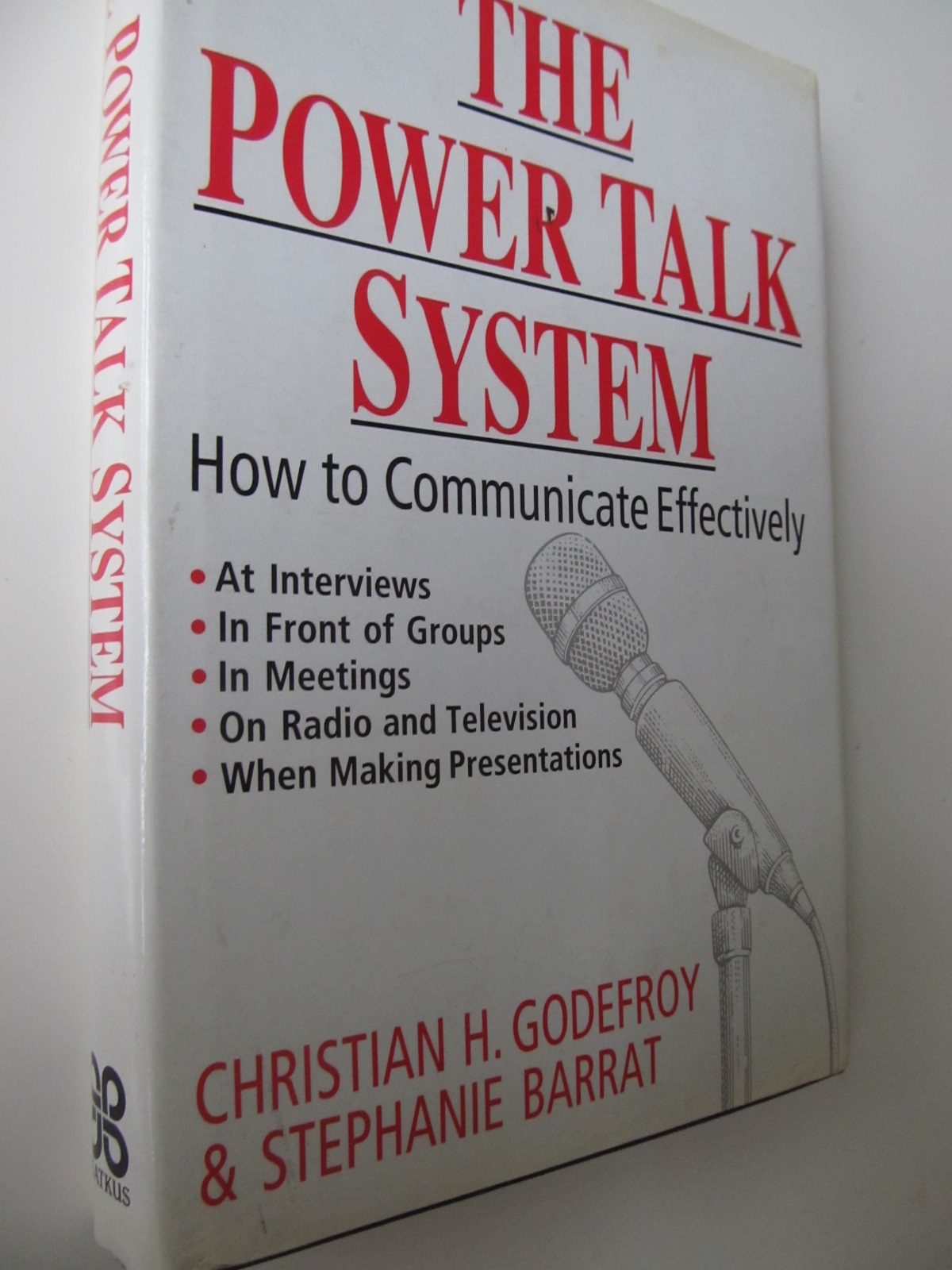 The power talk system - How to communicate effectively - Christian Godefroy , Stephanie Barrat | Detalii carte