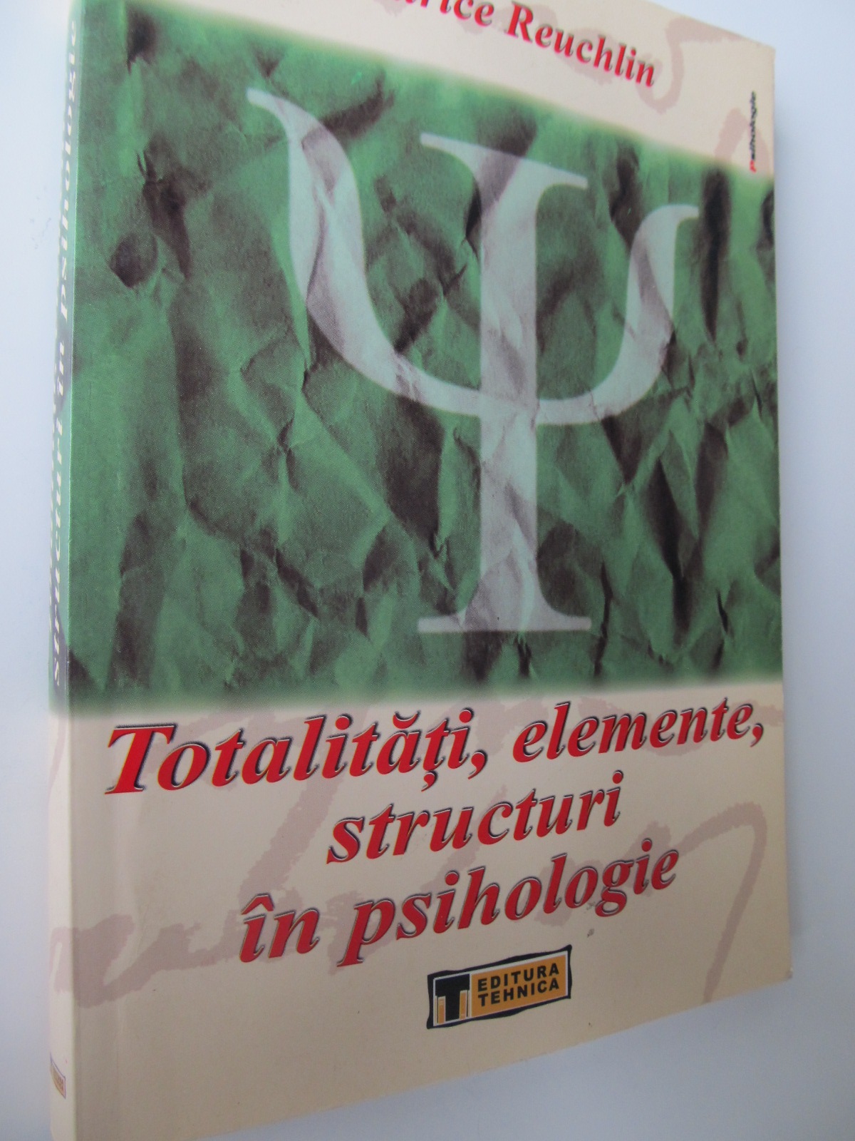 Totalitati , elemente , structuri in psihologie - Maurice Reuchlin | Detalii carte