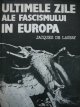 Ultimele zile ale fascismului in Europa - Jacques de Launay | Detalii carte