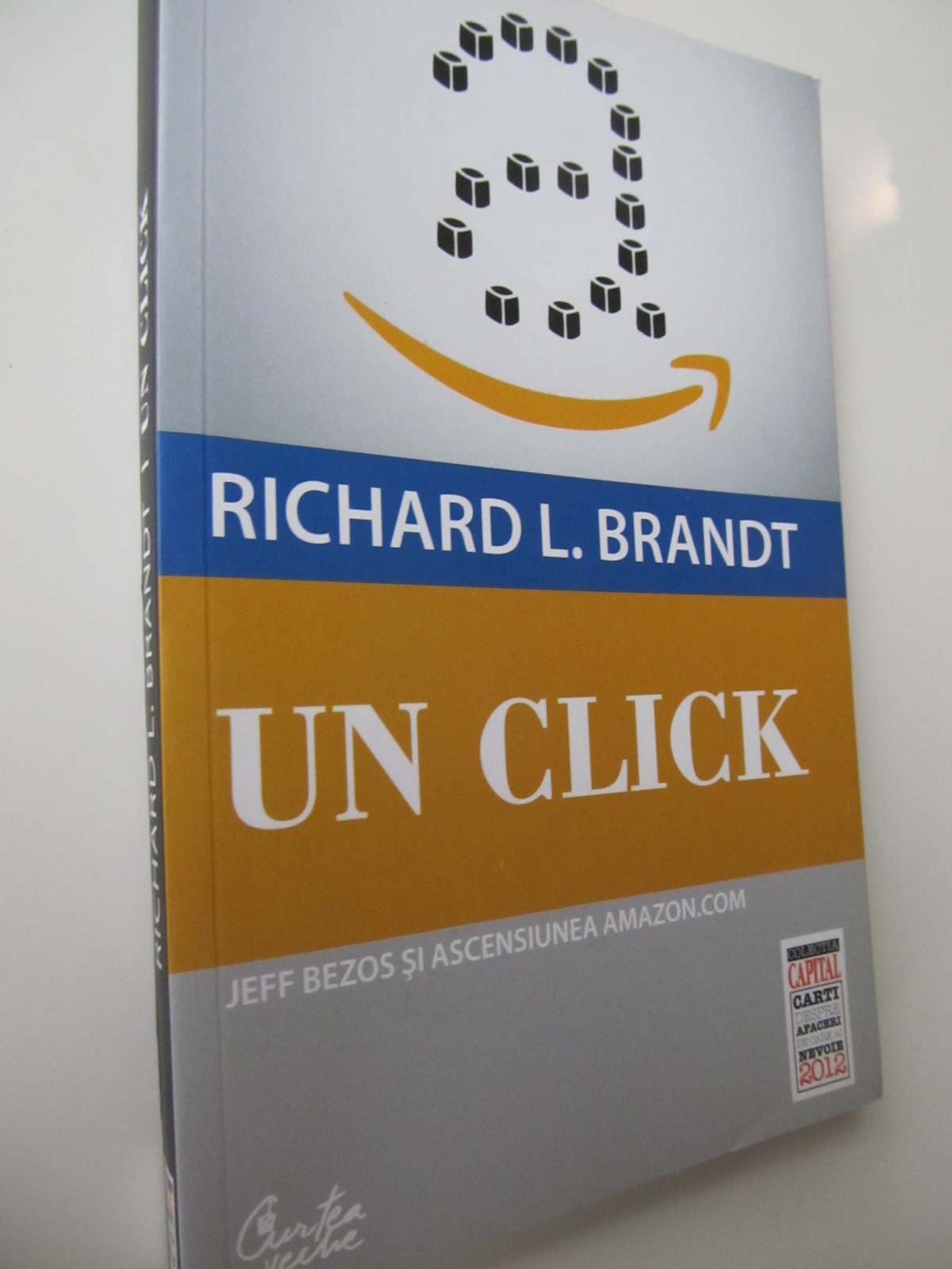Un click - Jeff Bezos si ascensiunea Amazon.com - Richard Brandt | Detalii carte