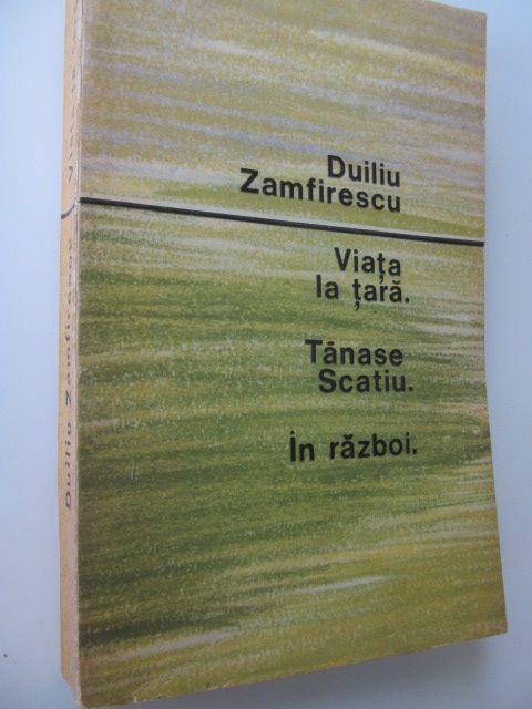 Viata la tara Tanase Scatiu In razboi - Duiliu Zamfirescu | Detalii carte