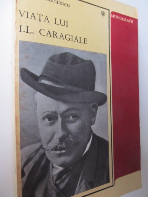 Viata lui I. L. Caragiale - Serban Cioculescu | Detalii carte