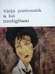 Carte Viata pasionata a lui Modigliani - Andre Salmon
