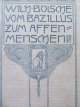 Vom Bazillus Zum Affenmenschen; Naturwissenschaftliche Plaudereien , 1904 - Wilhelm Bölsche | Detalii carte