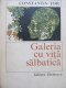 Galeria cu vita salbatica - Constantin Toiu | Detalii carte