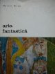 Arta fantastica - Marcel Brion | Detalii carte