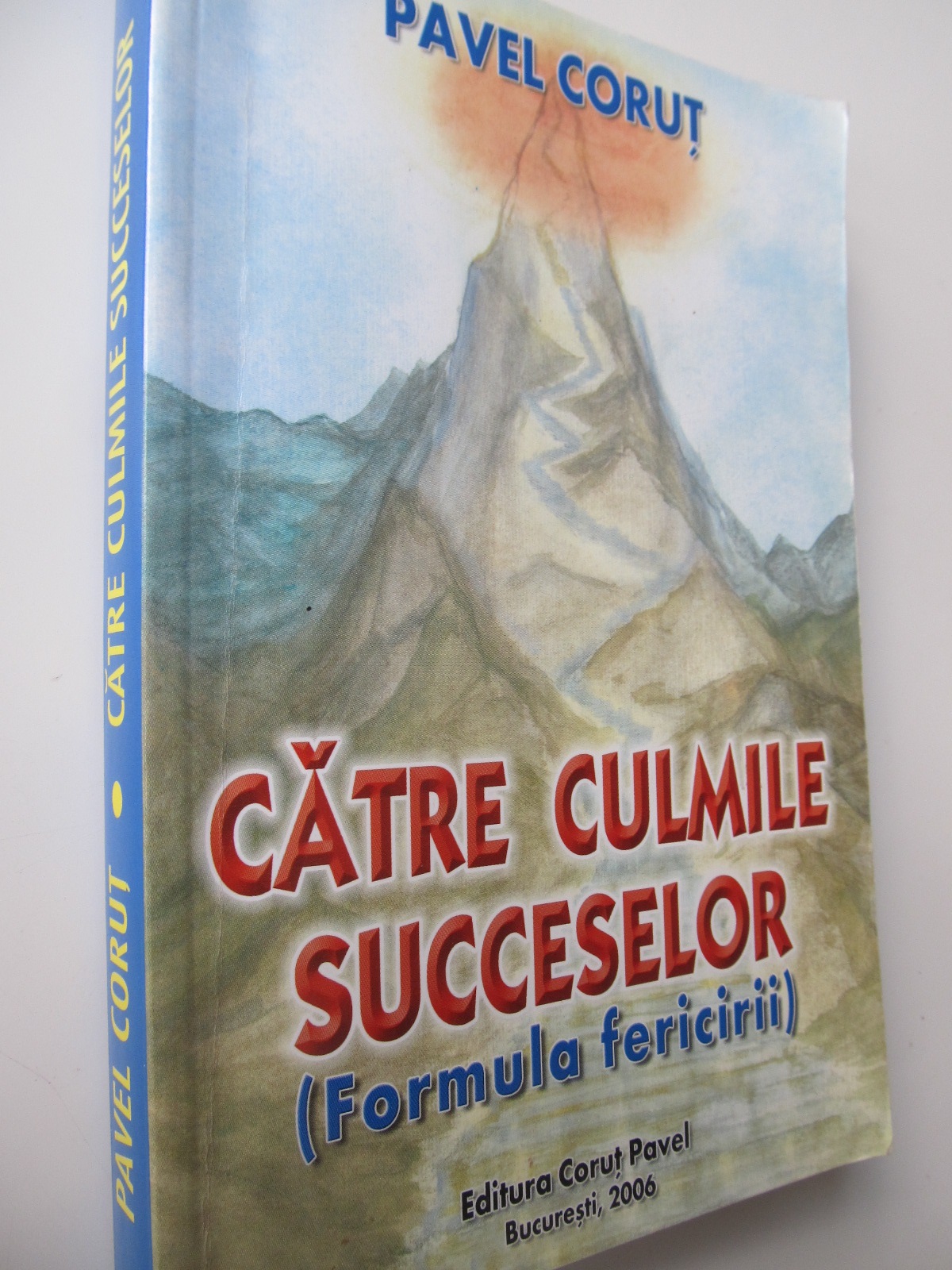 Catre culmile succeselor (Formula fericirii) - Pavel Corut | Detalii carte