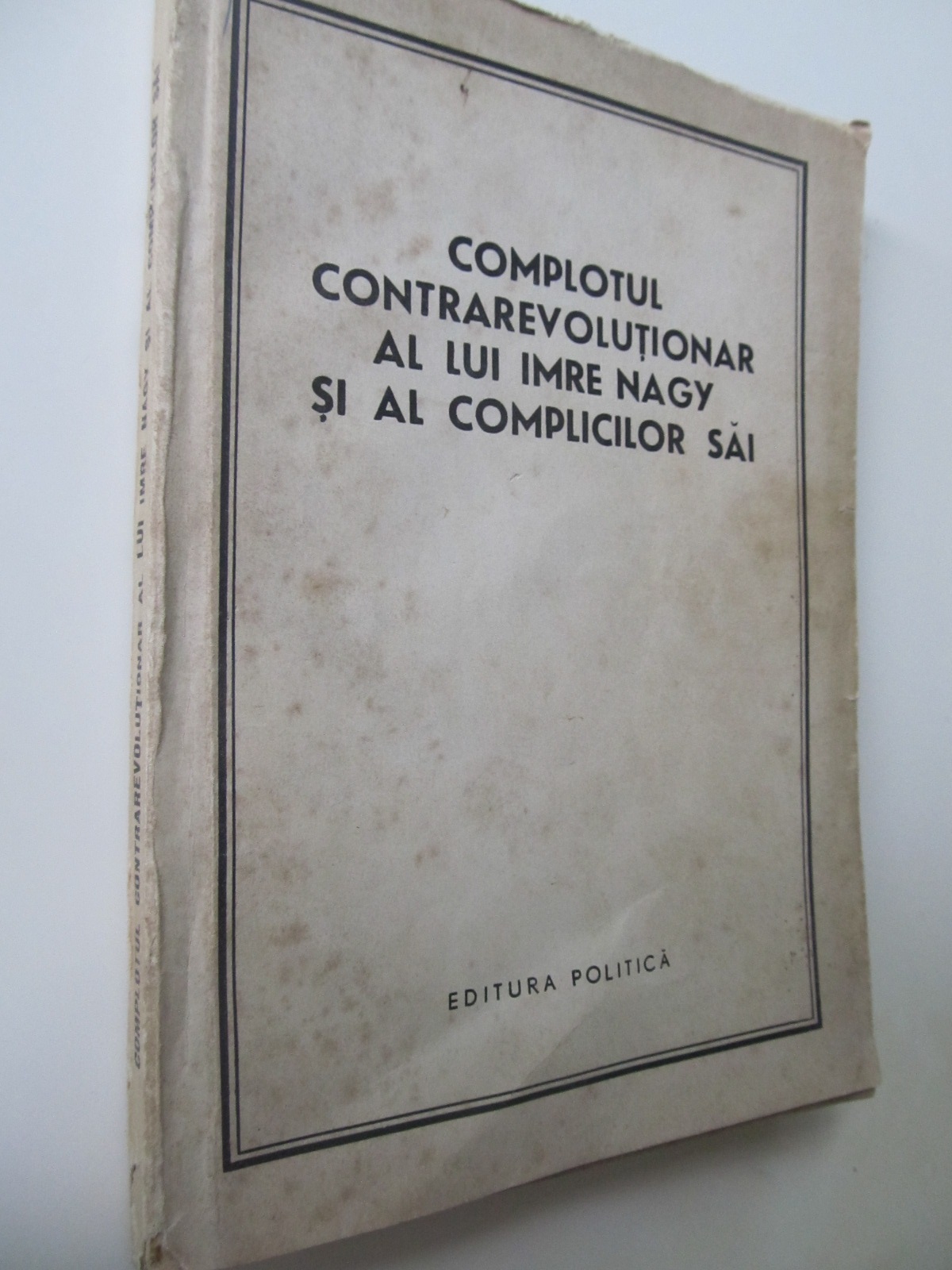 Carte Complotul contrarevolutionar al lui Imre Nagy si al complicilor sai - ***